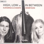 Attila Csampai: Klassik-Empfehlungen 6: High, Low or In Between – Katarina Henryson (voc); Svante Henryson (cello)