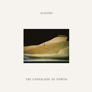 LowBeats CDs des Jahres 2017: Algiers mit The Underside Of Power 